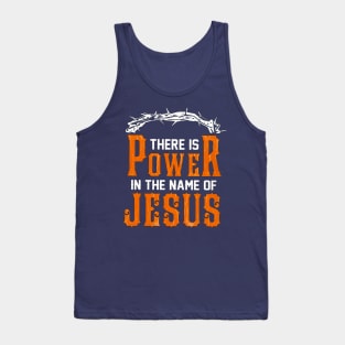 There Is Power In The Name Of Jesus Tank Top